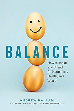 balance how to invest and spend for happiness health and wealth 1st edition andrew hallam 1774580756,