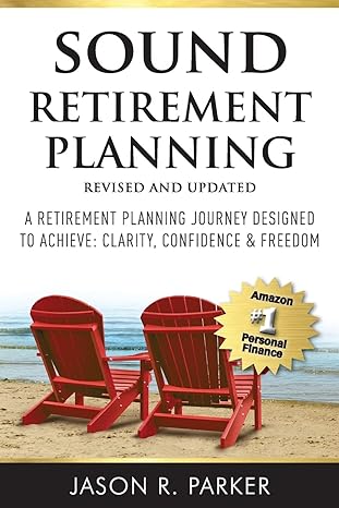 sound retirement planning a retirement planning journey designed to achieve clarity confidence and freedom