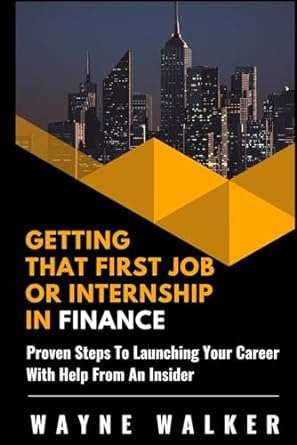 getting that first job or internship in finance proven steps to launching your career with help from an