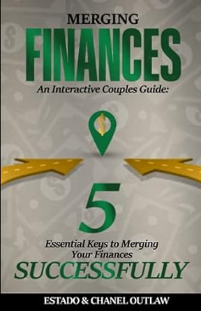 Merging Finances An Interactive Couple S Guide 5 Essential Keys To Merging Your Finances Successfully