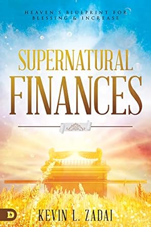 supernatural finances heaven s blueprint for blessing and increase 1st edition kevin zadai 0768451353,