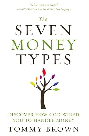 the seven money types discover how god wired you to handle money 1st edition tommy brown 0310335442,