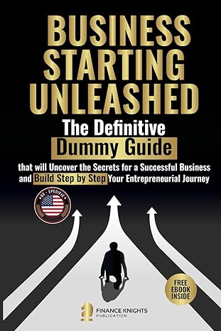 business starting unleashed the definitive dummy guide that will uncover the secrets for a successful