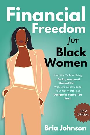 financial freedom for black women stop the cycle of being a broke insecure and scared girl walk into wealth