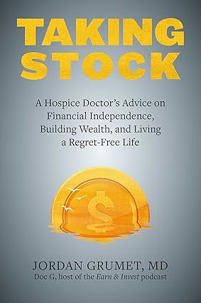 taking stock a hospice doctor s advice on financial independence building wealth and living a regret free