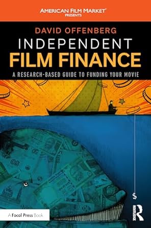 independent film finance 1st edition david offenberg 1032426055, 978-1032426051