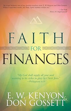 faith for finances 1st edition e. w. kenyon, don gossett 1629118230, 978-1629118239