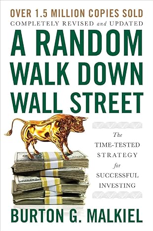 a random walk down wall street the time tested strategy for successful investing 12th edition burton g.
