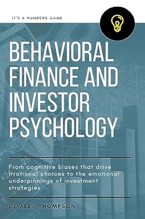 behavioral finance and investor psychology 1st edition alex thompson 979-8223096030