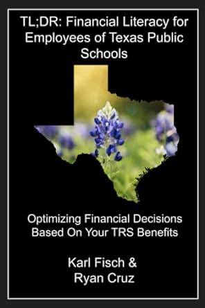 tl dr financial literacy for employees of texas public schools optimizing financial decisions based on your