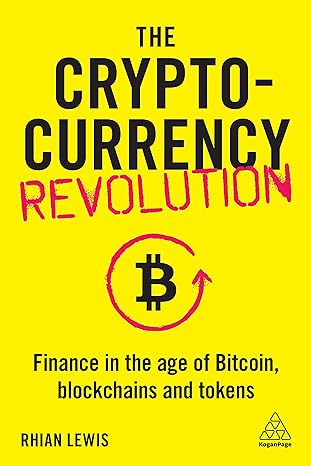 the cryptocurrency revolution finance in the age of bitcoin blockchains and tokens 1st edition rhian lewis
