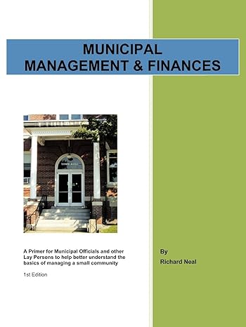 municipal management and finances a primer for municipal officials and other lay persons to help better