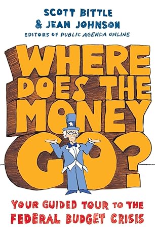 where does the money go your guided tour to the federal budget crisis 1st edition scott bittle ,jean johnson