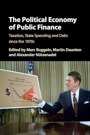the political economy of public finance taxation state spending and debt since the 1970s 1st edition marc