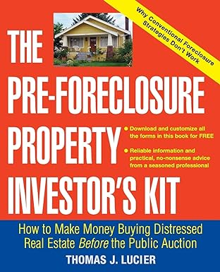 the pre foreclosure property investor s kit how to make money buying distressed real estate before the public