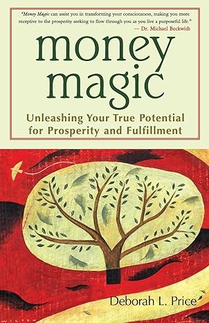 money magic unleashing your true potential for prosperity and fulfillment 1st edition deborah l. price