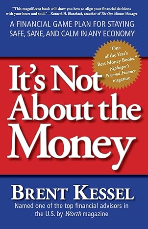 it s not about the money a financial game plan for staying safe sane and calm in any economy 1st edition