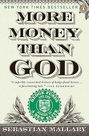 more money than god hedge funds and the making of a new elite 1st edition sebastian mallaby 0143119419