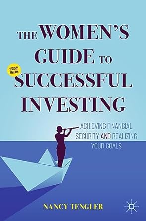 the women s guide to successful investing achieving financial security and realizing your goals 2nd edition