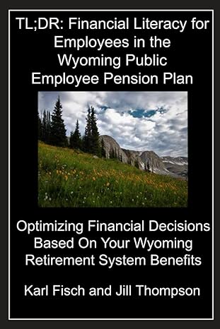 tl dr financial literacy for employees in the wyoming public employee pension plan optimizing financial