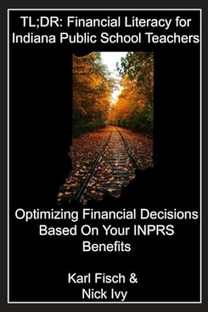 tl dr financial literacy for indiana public school teachers optimizing financial decisions based on your