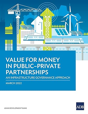 value for money in public private partnerships an infrastructure governance approach 1st edition asian