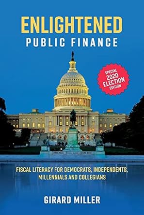 enlightened public finance fiscal literacy for democrats independents millennials and collegians 1st edition