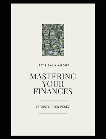 mastering your finances 1st edition christopher perez 979-8865367499