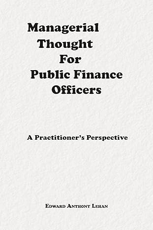 managerial thought for public finance officers a practitioner s perspective 1st edition edward anthony lehan
