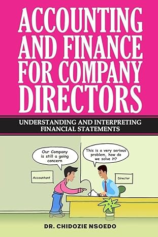 accounting and finance for company directors understanding and interpreting financial statements 1st edition