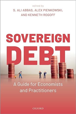 sovereign debt a guide for economists and practitioners 1st edition s. ali abbas, alex pienkowski, kenneth