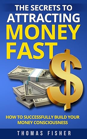 the secrets to attracting money fast how to successfully build your money consciousness 1st edition thomas