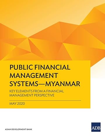 public financial management systems myanmar key elements from a financial management perspective 1st edition