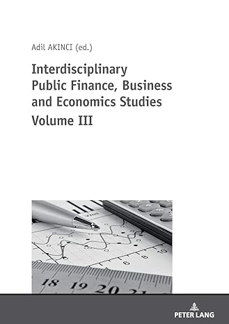 interdisciplinary public finance business and economics studies volume iii new edition ozer ozcelik, adil