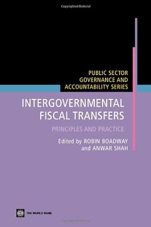 intergovernmental fiscal transfers principles and practice 1st edition principal economist policy research