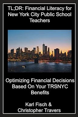TL DR Financial Literacy For New York City Public School Teachers Optimizing Financial Decisions Based On Your TRSNYC Benefits