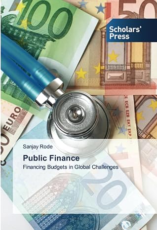 public finance financing budgets in global challenges 1st edition sanjay rode 6205522780, 978-6205522783