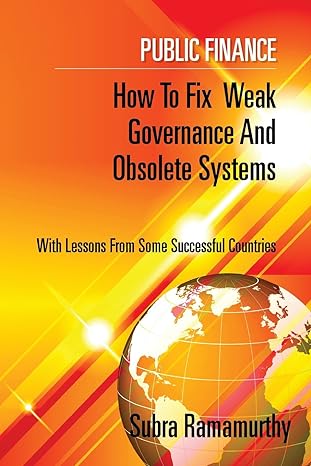 public finance how to fix weakgovernance and obsolete systems 1st edition subra rammamurthy 9384391980,
