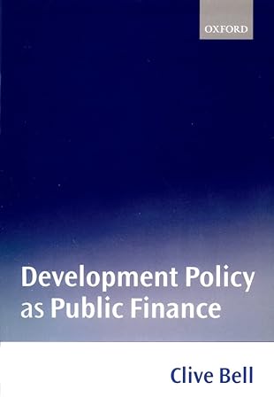 development policy as public finance 1st edition clive bell 0198773676, 978-0198773672