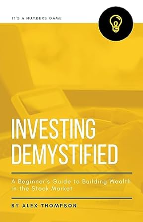 investing demystified a beginner s guide to building wealth in the stock market 1st edition alex thompson