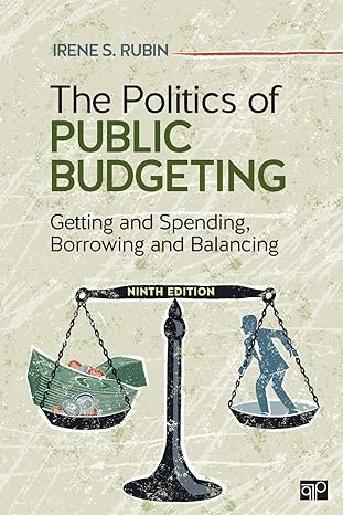 the politics of public budgeting getting and spending borrowing and balancing 9th edition irene s. rubin
