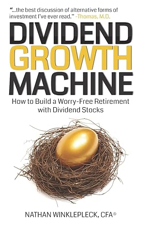 dividend growth machine how to supercharge your investment returns with dividend stocks 1st edition nathan