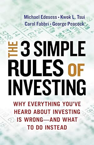 the 3 simple rules of investing why everything you ve heard about investing is wrong # and what to do instead