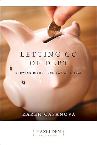 letting go of debt growing richer one day at a time 1st edition karen casanova 1568383673, 978-1568383675