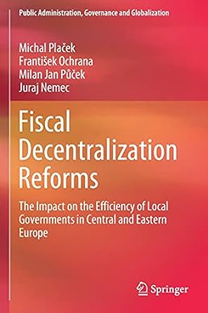 fiscal decentralization reforms the impact on the efficiency of local governments in central and eastern