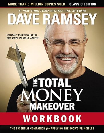 the total money makeover workbook classic edition the essential companion for applying the book s principles