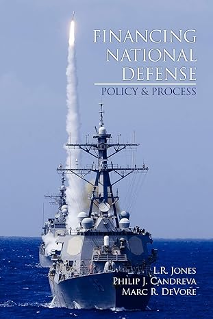 financing national defense policy and process 1st edition lawrence r. jones, philip j. candreva, marc r.