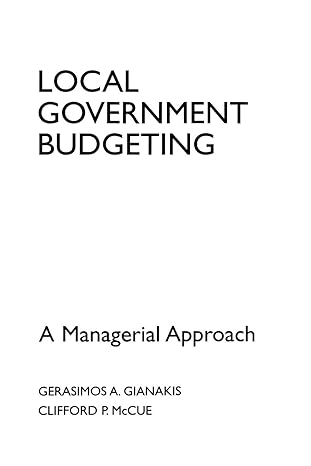 local government budgeting 1st edition gerasimos a. gianakis, clifford mccue, clifford p. mccue 027595272x,