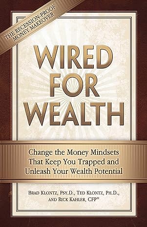 wired for wealth change the money mindsets that keep you trapped and unleash your wealth potential 1st
