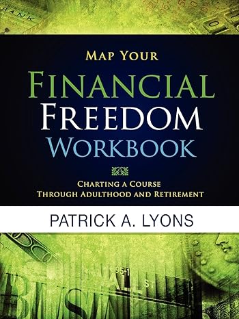 map your financial freedom workbook 1st edition patrick alan lyons 0978948807, 978-0978948801